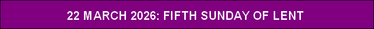 22 MARCH 2026: FIFTH SUNDAY OF LENT