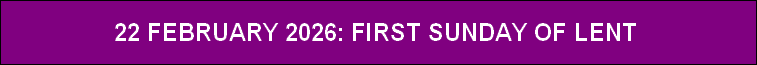22 FEBRUARY 2026: FIRST SUNDAY OF LENT